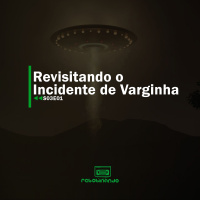 Revisitando o Incidente de Varginha | Rebobinando S03E01