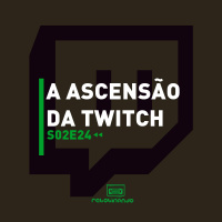 A ascensão da Twitch | Rebobinando S02E24