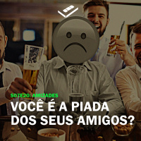 Você é a piada dos seus amigos? (Amizades)