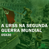 A URSS na Segunda Guerra Mundial | Rebobinando S05E30