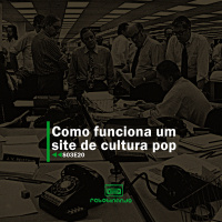 Como funciona um site de cultura pop | Rebobinando S03E20