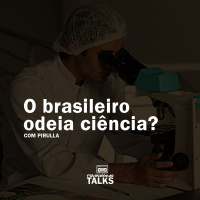 O brasileiro odeia ciência? | Rebobinando TALKS