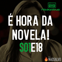 Rebobinando S01E18 - É Hora da Novela!