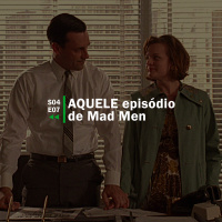 AQUELE episódio de Mad Men | Rebobinando S04E07