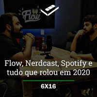 Flow, Nerdcast, Spotify e tudo que rolou em podcasts em 2020
