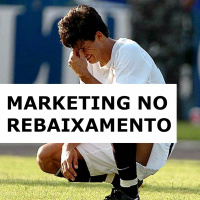 Prorrogação #4: O Marketing no Rebaixamento