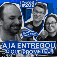#209 - IA na Qualidade: o que realmente aconteceu depois do hype?