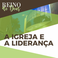 Especial | Estudo 4 - A igreja e liderança