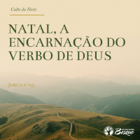 Natal, a encarnação do verbo de Deus