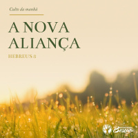Culto 118 - A Nova Aliança