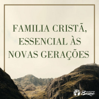 Família cristã, essencial às novas gerações