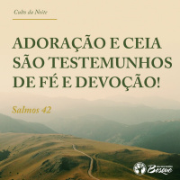 Adoração E Ceia São Testemunhos De Fé E Devoção