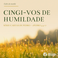 Culto 68 - Cingi-vos de humildade