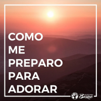 Como me preparo para adorar