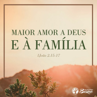 Maior amor a Deus e à família