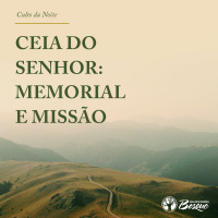 Ceia do Senhor: Memorial e missão