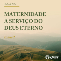 Maternidade a serviço do Deus Eterno