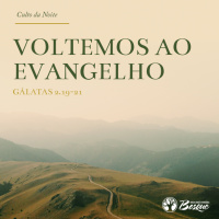 Culto 104 - Voltemos ao Evangelho