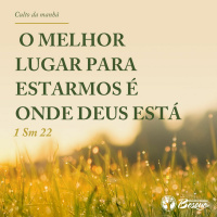 O melhor lugar para estarmos é onde Deus está
