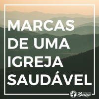 Marcas de uma igreja saudável