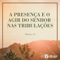 A presença e o agir do Senhor nas tribulações