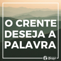 O Crente Deseja A Palavra