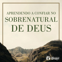 Aprendendo a confiar no sobrenatural de Deus