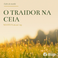 Culto 81 - O traidor na Ceia