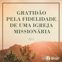 Gratidão pela fidelidade de uma Igreja Missionária