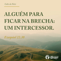Alguém para ficar na brecha: um intercessor