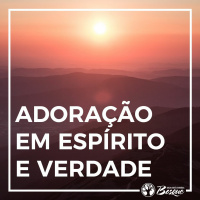 Adoração em espirito e em verdade