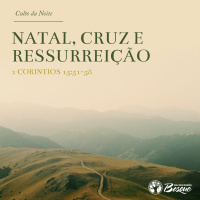 Natal, Cruz e Ressurreição