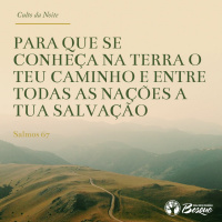 Para que se conheça na terra o teu caminho e entre todas as nações a tua salvação.