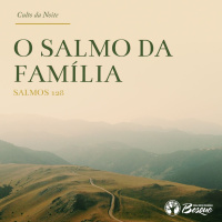 Culto 76 - O Salmo da família