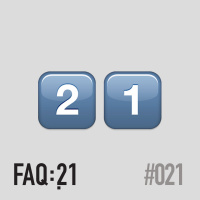 #021: FAQ:21?