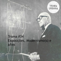 Trama 34 - Exposições, Modernismo(s) e afins