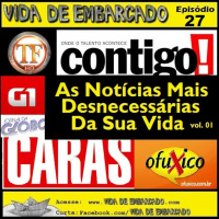Episodio 27 - As Noticias Mais Desnecessárias da sua Vida Vol.1
