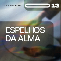 #013 - Espelhos Da Alma - Promessas Nossas de cada dia - JB Carvalho