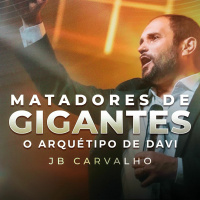 #261 - Matadores de Gigantes: O Arquétipo de Davi - JB Carvalho