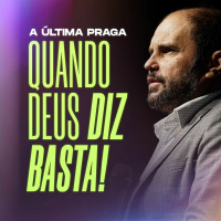 #408 - A Última Praga - Quando Deus diz BASTA! - JB Carvalho