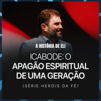 #652 - A história de Eli - Icabode: O apagão espiritual de uma geração | JB Carvalho