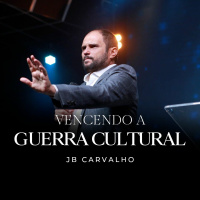 #197 - Vencendo a Guerra Cultural - JB Carvalho