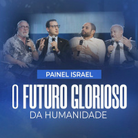 #300 - Painel Israel - O Futuro Glorioso da Humanidade - JB Carvalho