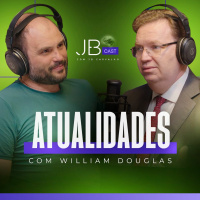 Atualidades - William Douglas - JBcast - #07