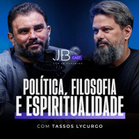 #022 - JB Cast - Política, Filosofia e Espiritualidade com Tassos Lycurgo | JB Carvalho