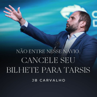 #210 - Não Entre nesse Navio. Cancele seu Bilhete para Tarsis - JB Carvalho