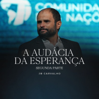 #231 - A Audácia da Esperança - 2ª Parte - JB Carvalho