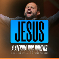 #382 - Jesus a Alegria dos Homens - Diga Jesus e veja o universo acender - JB Carvalho