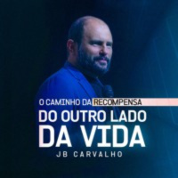#538 - O caminho da Recompensa - Do outro lado da Vida - JB Carvalho