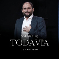 #193 - Salmo 129 - Todavia - JB Carvalho